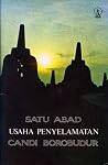 Satu Abad Usaha Penyelamatan Candi Borobudur Satu Abad Usaha Penyelamatan Candi Borobudur