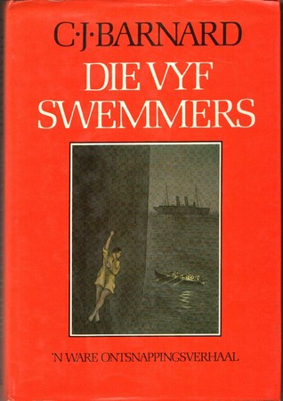 Die vyf swemmers: Die ontsnapping van Willie Steyn en vier medekrygsgevangenes uit Ceylon 1901 (Afrikaans Edition)