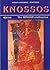 Knossos: The Palace of Minos: A Survey of the Minoan Civilization