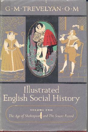 Illustrated English Social History, Volume 2: The Age Of Shakespeare And The Stuart Period