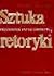 Sztuka retoryki. Przewodnik encyklopedyczny