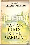 Twelve Girls in the Garden by Shane    Martin