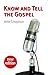 Know and Tell the Gospel by John Charles Chapman Know and Tell the Gospel by John Charles Chapman