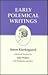 Early Polemical Writings