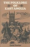 The Folklore of East Anglia by Enid Porter