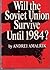Will the Soviet Union Survi...