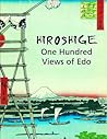Hiroshige: One Hundred Views of Edo
