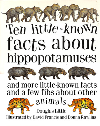 Ten Little- Known Facts About Hippopotamuses: And More Little-Known Facts and a Few Fibs About Other Animals (Hardcover)