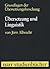 Übersetzung und Linguistik. (Grundlagen der Übersetzungsforschung. Band 2)