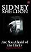 Are You Afraid of the Dark? - Apakah Kau Takut Gelap? by Sidney Sheldon