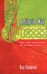 A Pilgrim Way: New Celtic monasticism for everyday people (Paperback)