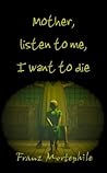 Mother, listen to...