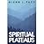 Spiritual Plateaus by Glenn L. Pace