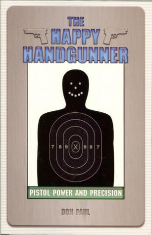 The Happy Handgunner: Pistol Power and Precision