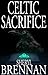 Celtic Sacrifice by Sheryl Brennan Celtic Sacrifice by Sheryl Brennan