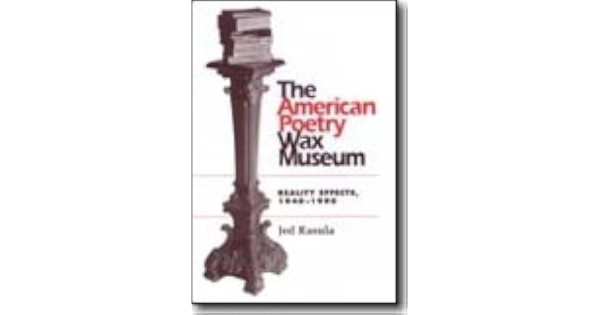 The American Poetry Wax Museum Reality Effects, 19401990 by Jed Rasula