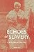 Echoes of Slavery: Voices from South Africa's Past