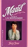 Maud: The Life of L.M. Montgomery, the creator of the world of Anne of Green Gables
