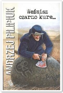Weźmisz czarno kure... (Kroniki Jakuba Wędrowycza, #3)
