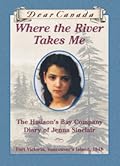 Where the River Takes Me: The Hudson's Bay Company Diary of Jenna Sinclair