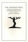 The Crooked Tree: Indian Legends of Northern Michigan