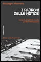 I padroni delle notizie: come la pubblicità occulta uccide l'informazione I padroni delle notizie: come la pubblicità occulta uccide l'informazione