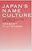 Japan's Name Culture: The Significance of Names in a Religious, Political & Social Context