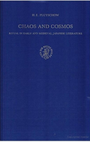Chaos and Cosmos: Ritual in Early and Medieval Japanese Literature (Brill's Japanese Studies Library)