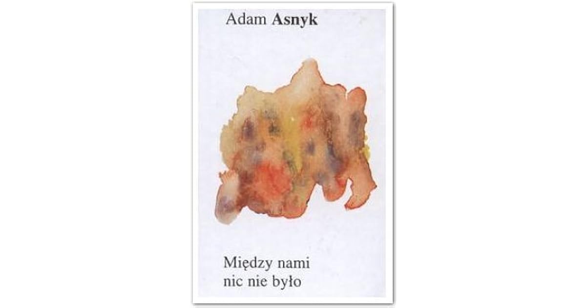 Między Nami Nic Nie Było Interpretacja Między nami nic nie było by Adam Asnyk