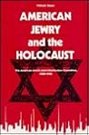 American Jewry and the Holocaust: The American Jewish Joint Distribution Committee, 1939-1945
