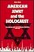 American Jewry and the Holocaust: The American Jewish Joint Distribution Committee, 1939-1945