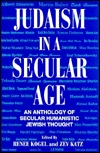 Judaism in a Secular Age: An Anthology of Secular Humanistic Jewish Thought (Hardcover)