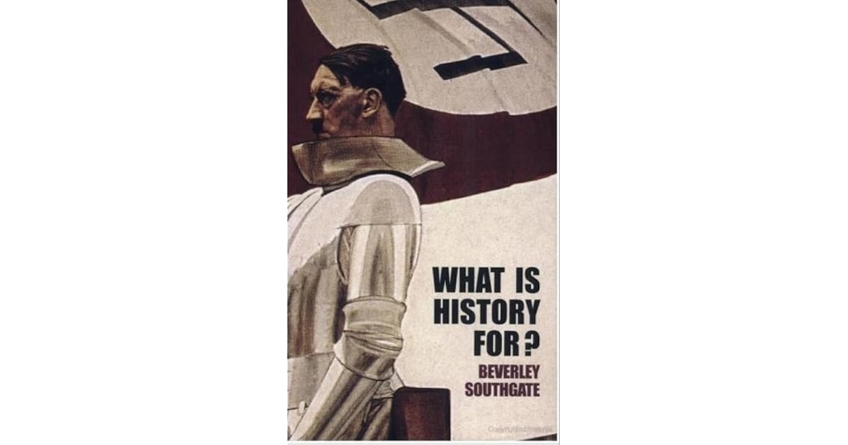 What Is History For By Beverley C Southgate