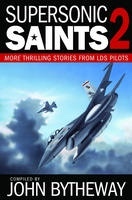 Supersonic Saints 2: More Thrilling Stories from LDS Pilots (Hardcover)