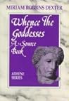 Whence the Goddesses: A Source Book Whence the Goddesses: A Source Book