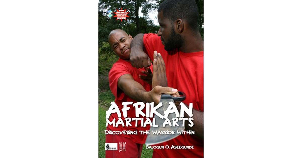 Afrikan Martial Arts Discovering the Warrior Within by Balogun O