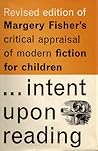 Intent Upon Reading by Margery Fisher