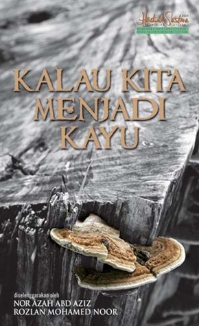 Kalau Kita Menjadi Kayu (Paperback)