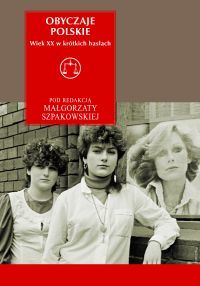 Obyczaje polskie. Wiek XX w krótkich hasłach (hardcover)