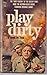 Play dirty: the story of th...