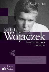Rafał Wojaczek. Prawdziwe życie bohatera (Hardcover)