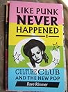Like Punk Never Happened: Culture Club and the New Pop Like Punk Never Happened: Culture Club and the New Pop