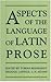 Aspects of the Language of Latin Prose (Proceedings of the British Academy: Themed volumes of essays in the humanities and social sciences, 129)