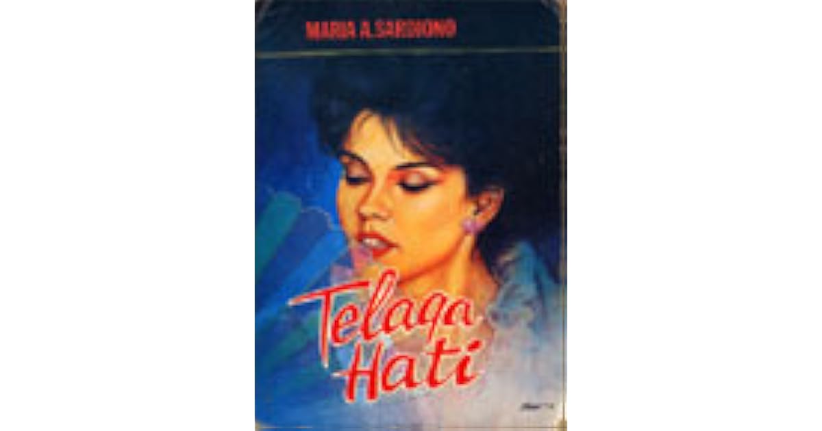 Telaga Hati by Maria A. Sardjono
