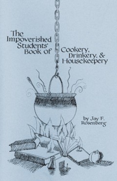 The Impoverished Students' Book of Cookery, Drinkery, & Housekeepery (Paperback)
