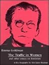 The Traffic in Women and Other Essays on Feminism by Emma Goldman The Traffic in Women and Other Essays on Feminism by Emma Goldman