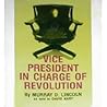 Vice President in Charge of Revolution by Murray D. Lincoln
