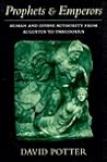 Prophets & Emperors: Human & Divine Authority from Augustus to Theodosius