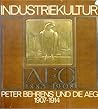 Industriekultur: Peter Behrens u. d. AEG 1907-1914 (German Edition)