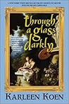 Through a Glass Darkly by Karleen Koen